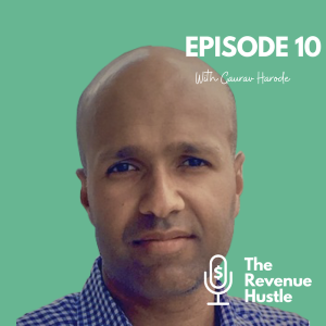 Sales Reps Are More Important Than Marketing Channels - Gaurav Harode - The Revenue Hustle #10