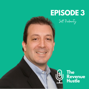 F the Funnel and Emphasize the Customer Experience -Jeff Pedowitz- The Revenue Hustle #3