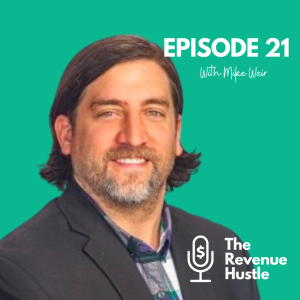 Sales Cannot Do It Alone - The Revenue Hustle #21 - Mike Weir