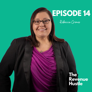 Marketers can run Sales Teams and be CRO - The Revenue Hustle #14 - Rebecca Grimes
