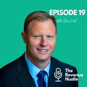 Keys to Successful Sales Transformations - The Revenue Hustle #19 - Steve Frost