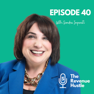 People-first leadership produces profits- The Revenue Hustle #40 - Sondra Imperati