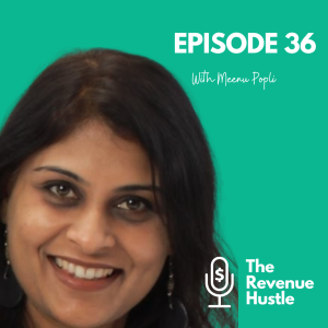An Entrepreneurial Mindset is the Foundation for Growth - The Revenue Hustle #36 - Meenu Popli