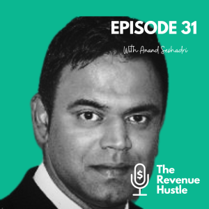 Understanding WHY drives growth and financial performance - The Revenue Hustle #31-  Anand Seshadri