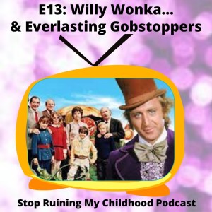 Willy Wonka and the Chocolate Factory... and Gobstoppers