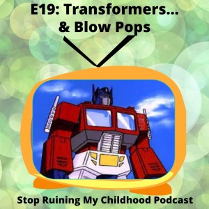 Transformers... And Blow Pops