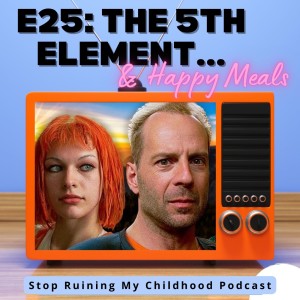 25th Episode! The Fifth Element... And Happy Meals