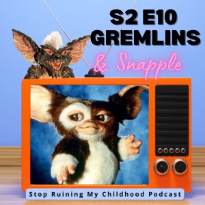 Gremlins and Snapple