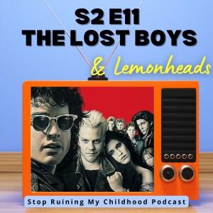 The Lost Boys and Lemonheads