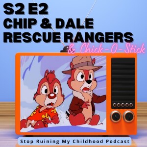 Chip & Dale Rescue Rangers... and Chick-O-Stick