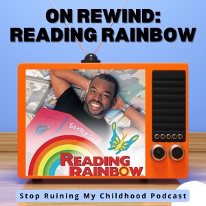 On Rewind: Reading Rainbow