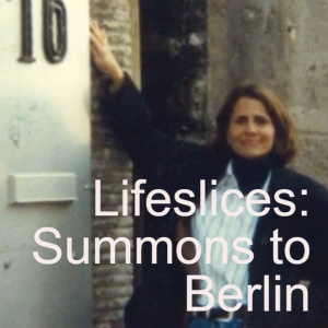 Lifeslices: Summons to Berlin