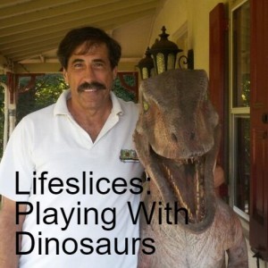 Lifeslices: Playing With Dinosaurs