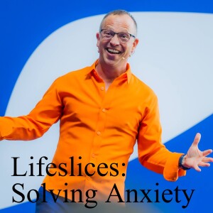 Lifeslices: Solving Anxiety