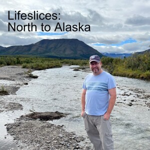 Lifeslices: North to Alaska