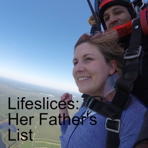 Lifeslices: Her Father’s List