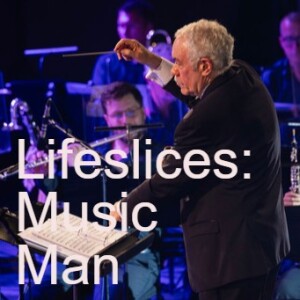 Lifeslices: Music Man