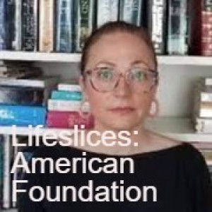 Lifeslices: American Foundation