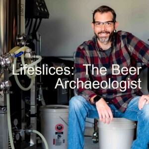 Lifeslices: The Beer Archaeologist