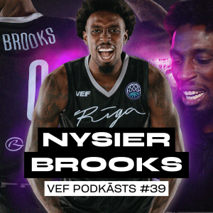 Nysier Brooks par VEF, Latviju, pavārmākslu un basketbolu | VEF PODKĀSTS #39