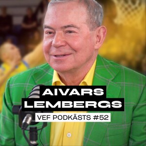 Aivars Lembergs tikai par basketbolu | VEF PODKĀSTS #52