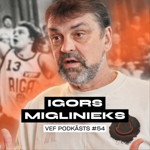 Igors Miglinieks par VEF meistarkomandu un Olimpisko zeltu | VEF PODKĀSTS #54