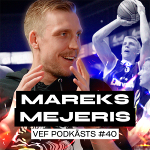 Mareks Mejeris par karjeras līkločiem, VEF un Latvijas izlasi | VEF PODKĀSTS #40