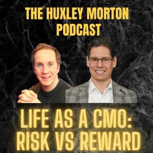 Life as a CMO : Risk Vs Reward | Ep51