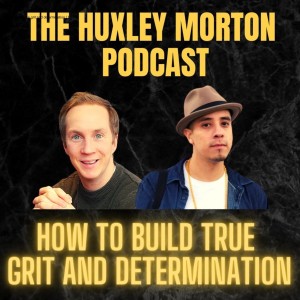 Build true grit and determination | Ep34
