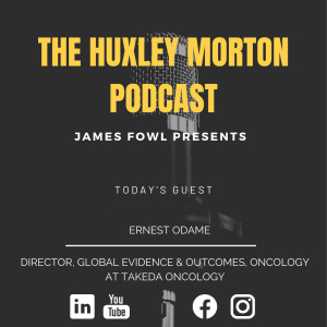 Series 2 Episode 12- Ernest Odame- Director, Global Evidence & Outcomes, Oncology at Takeda Oncology.