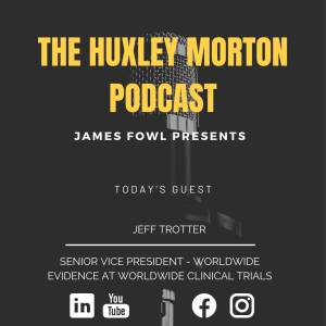 Series 2 Episode 9- Jeff Trotter- Senior Vice President - Worldwide Evidence at Worldwide Clinical Trials