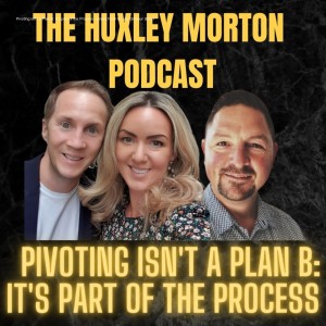 Pivoting isn’t a Plan B: It’s part of the Process. James Fowl & Lucy Gilmour |EP21