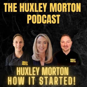 Huxley Morton - Who are we and how did it all start? | Ep21