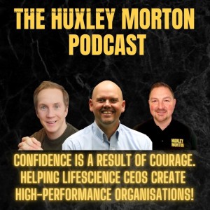 Confidence is an outcome – helping Lifescience Leaders create High-performance organisations | Ep11