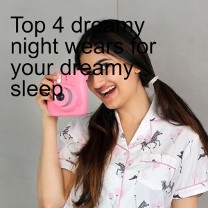 Top 4 dreamy night wears for your dreamy sleep