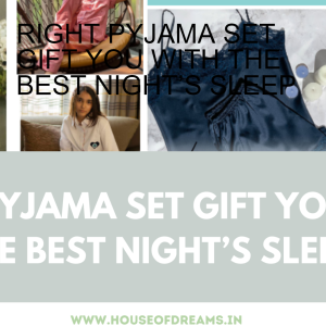 RIGHT PYJAMA SET GIFT YOU WITH THE BEST NIGHT’S SLEEP