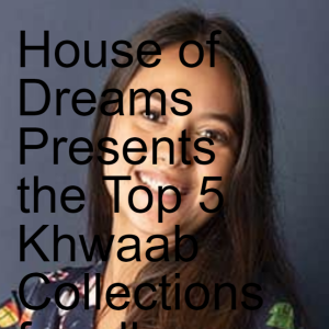 House of Dreams Presents the Top 5 Khwaab Collections for all your Dreamy Loungewear Goals!