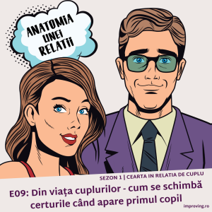 E09: Din viața cuplurilor - cum se schimbă certurile când apare primul copil