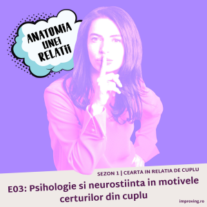 S01E03: Psihologie si neurostiinta in motivele certurilor din relatia de cuplu