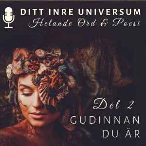 Helande Ord & Poesi - Del 2 - Gudinnan Du Är