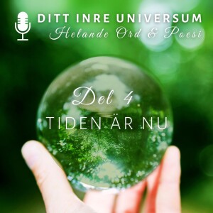 Helande Ord & Poesi - Del 4 - Tiden Är Nu