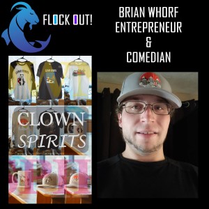 Flock Out! Episode 8: Brian Whorf, Founder of Clown Spirits Apparel and Comedian