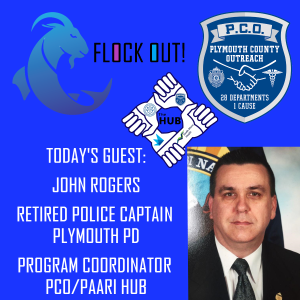 Flock Out! Episode 5: John Rogers, Retired Police Captain and Program Coordinator PCO/PAARI HUB