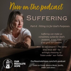 Suffering.  Part 4.  Fitting Us for God’s Purposes.