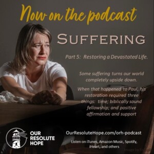 Suffering.  Part 5.  Restoring A Devastated Life.