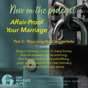 Affair-Proof Your Marriage.  Rejecting the Counterfeits.