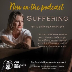 Suffering.  Part 7.  Suffering in Peter’s Life.