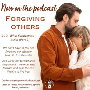 Forgiving Others:  What Forgiveness is Not (Part 2)