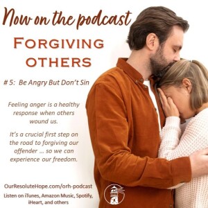 Forgiving Others:  Be Angry But Don’t Sin