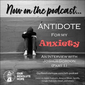 Antidote For My Anxiety.  An Interview with Joshua Gordon (Part 1)